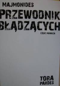 Przewodnik Błądzących. Cz. I. - Majmonides