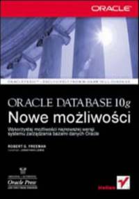 Oracle Database 10g. Nowe możliwości - Robert G. Freeman