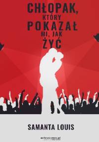 Chłopak, który pokazał mi, jak żyć - Samanta Louis