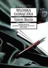 Włoska gorączka - Valerie Martin