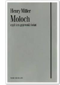 Moloch czyli ten gojowski świat - Henry Miller