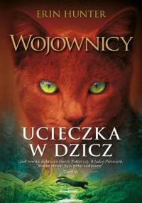 Wojownicy. Ucieczka w dzicz - Erin Hunter