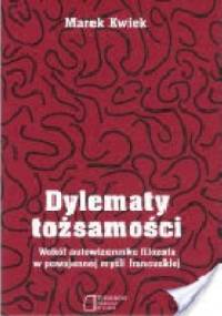 Dylematy tożsamości. Wokół autowizerunku filozofa w powojennej myśli francuskiej - Marek Kwiek