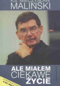 Ale miałem ciekawe życie - Mieczysław Maliński