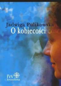 O kobiecości - Jadwiga Pulikowska