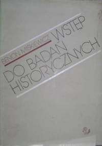 Wstęp do badań historycznych - Benon Miśkiewicz
