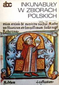 Inkunabuły w zbiorach polskich - Maria Bohonos-Zagórska, Zofia Rozanow
