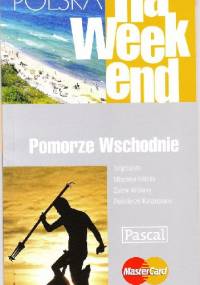 Polska na weekend. Pomorze Wschodnie - Edyta Tomczyk, Stanisław Sikora