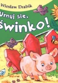Umyj się, świnko! - Wiesław Drabik