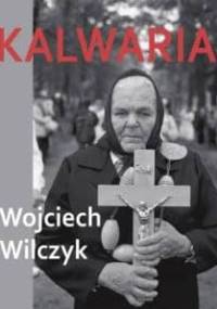 Kalwaria - Wojciech Wilczyk