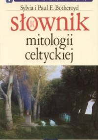 Słownik mitologii celtyckiej - Sylvia i Paul Botheroyd