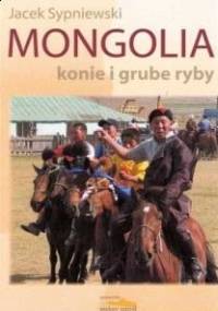 Mongolia: Konie i grube ryby - Jacek Sypniewski