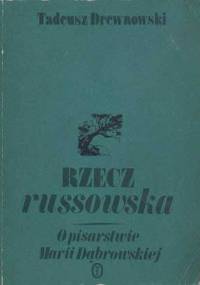 Rzecz russowska. O pisarstwie Marii Dąbrowskiej - Tadeusz Drewnowski