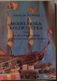 Modelarska Kolorystyka czyli jak malować farbami dostępnymi na polskim rynku - Jarosław Pacewicz