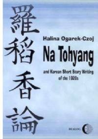 Na Tohyang and Korean Short Story Writing of the 1920s - Halina Ogarek-Czoj