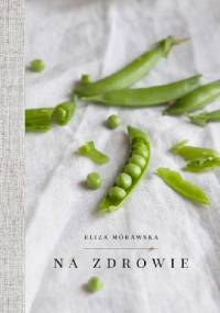 Na zdrowie - Eliza Mórawska