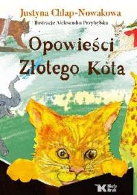 Opowieści Złotego Kota - Justyna Chłap-Nowakowa, Aleksandra Przybylska