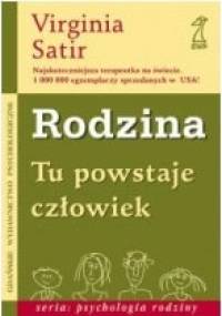 Rodzina. Tu powstaje człowiek. - Virginia Satir