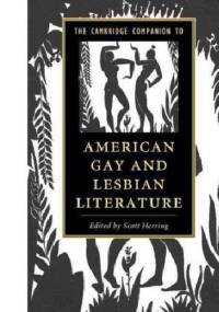 The Cambridge Companion to American Gay and Lesbian Literature - Scott Herring