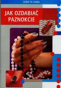 Jak ozdabiać paznokcie - Marta Jendraszak
