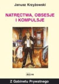 Natręctwa, obsesje i kompulsje - Janusz Krzyżowski