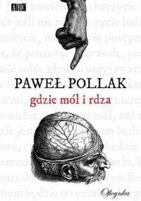 Gdzie mól i rdza - Paweł Pollak