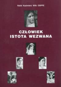 Człowiek istota wezwana. Antropologiczno-personalistyczne aspekty filozoficznej twórczości Edyty Stein - św. Teresy Benedykty od Krzyża - Rafał Wilk