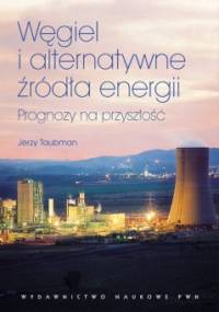 Węgiel i alternatywne źródła energii. Prognozy na przyszłość - Jerzy Taubman