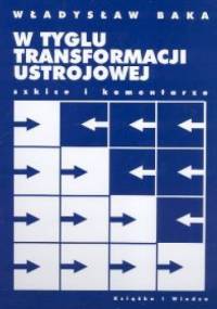 W tyglu transformacji ustrojowej - Władysław Baka