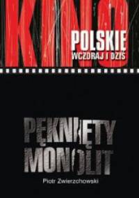 Pęknięty monolit : konteksty polskiego kina socrealistycznego - Piotr Zwierzchowski