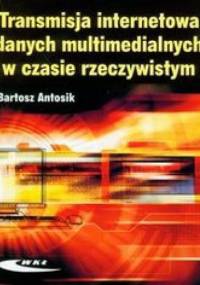 Transmisja internetowa danych multimedialnych w czasie rzeczywistym - Antosik Bartosz