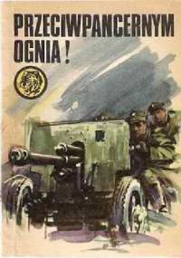 Przeciwpancernym Ognia ! - Eugeniusz Walczuk
