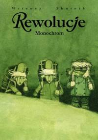Rewolucje #03: Monochrom - Mateusz Skutnik