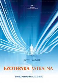 Ezoteryka astralna - Paweł Karwat