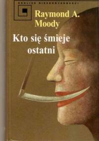 Kto się śmieje ostatni - Raymond A. Moody