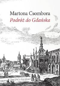 Podróż do Gdańska - Márton Csombor