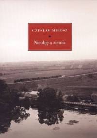 Nieobjęta ziemia - Czesław Miłosz
