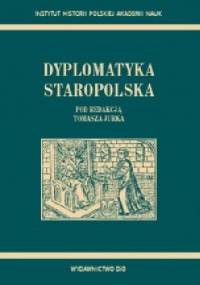 Dyplomatyka staropolska - Tomasz Jurek
