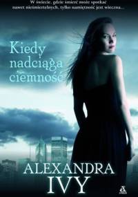 Kiedy nadciąga ciemność - Alexandra Ivy