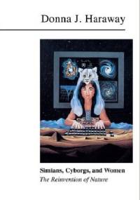 Simians, Cyborgs, and Women. The Reinvention of Nature - Donna Haraway