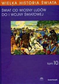 Wielka historia świata T.10 /świat od wiosny ludów do i wojny światowej wielka historia świata T - Stanisław Grodziski, Józef Buszka