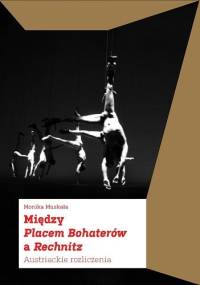 Między Placem Bohaterów a Rechnitz. Austriackie rozliczenia - Monika Muskała