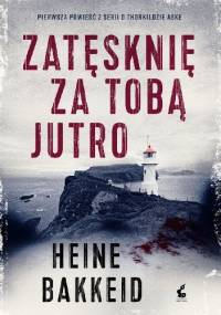 Zatęsknię za tobą jutro - Heine Bakkeid
