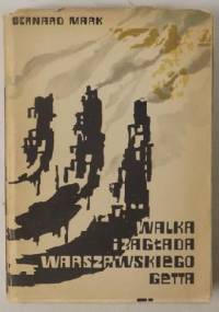 Walka i zagłada warszawskiego getta - Bernard Ber Mark