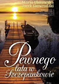 Pewnego lata w Szczepankowie - Jacek Skowroński, Maria Ulatowska