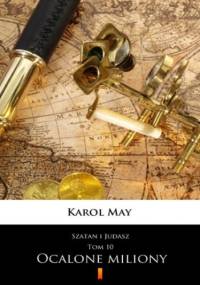 Szatan i Judasz (Tom 10). Szatan i Judasz. Ocalone miliony - Karol May