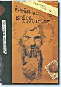 Świat według Emira Kusturicy: próba monografii twórczości - Magdalena Jankowska