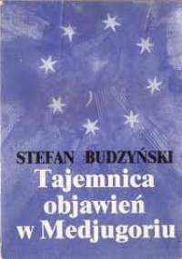 Tajemnica objawień w Medjugoriu - Stefan Budzyński