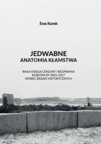 Jedwabne - anatomia kłamstwa - Ewa Kurek