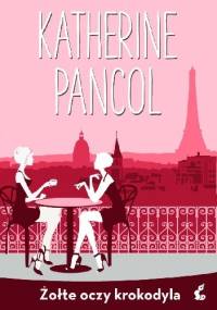 Żółte oczy krokodyla - Katherine Pancol